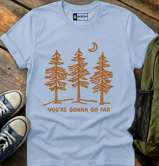 You’re Gonna Go Far T-Shirt