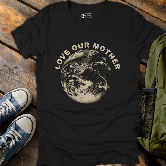 Love Our Mother T-Shirt