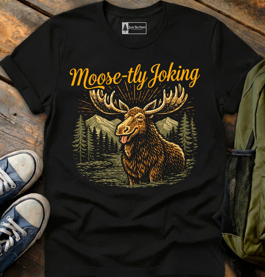 Moosetly Joking T-Shirt