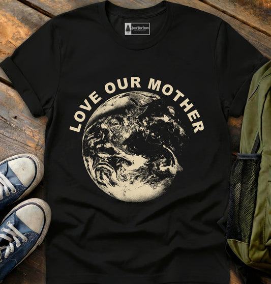 Love Our Mother T-Shirt