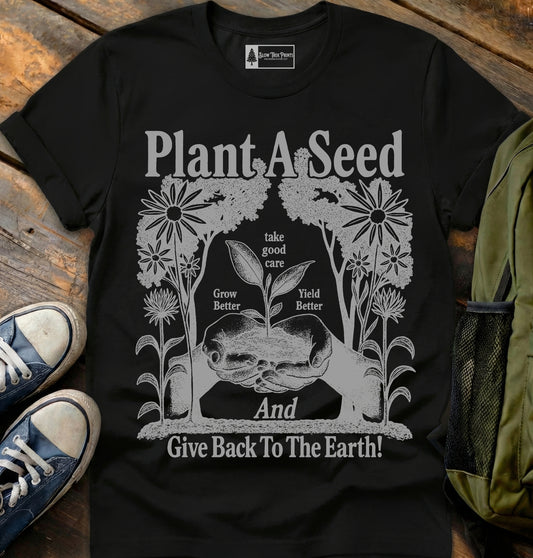 Plant A Seed T-Shirt