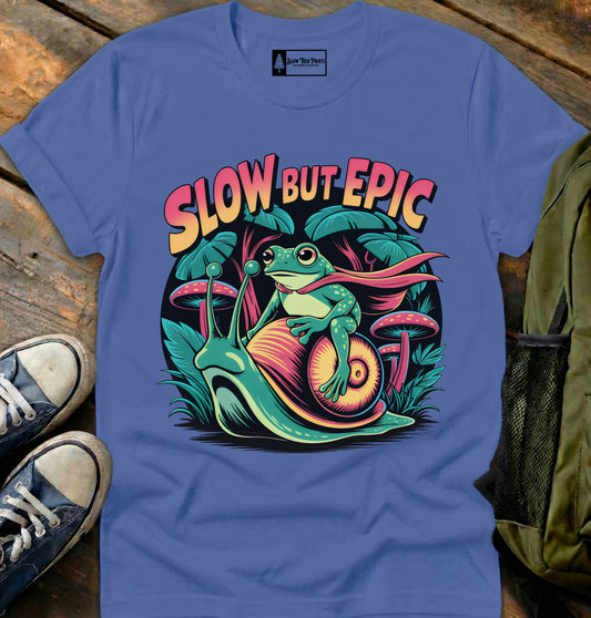 Slow But Epic T-Shirt