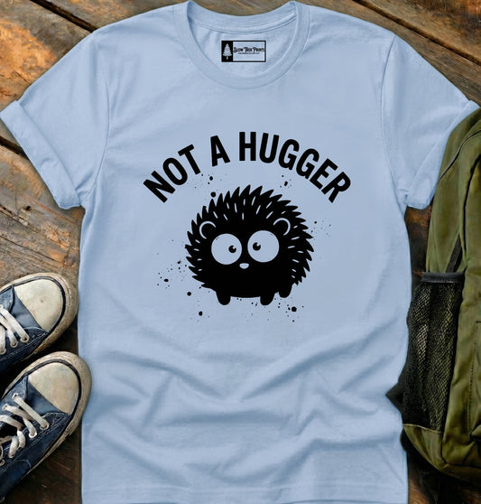 Not A Hugger T-Shirt