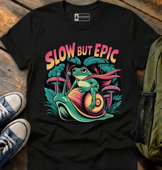 Slow But Epic T-Shirt
